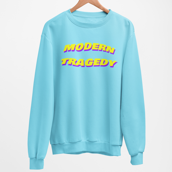 Modern Tragedy Sweatshirt